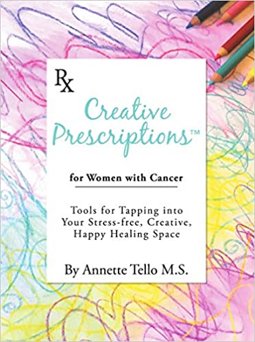 Annette Tello - Creative Prescriptions Book | Holistic Cancer Coach